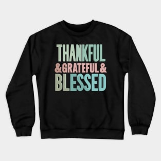 Thankful Grateful Blessed Crewneck Sweatshirt